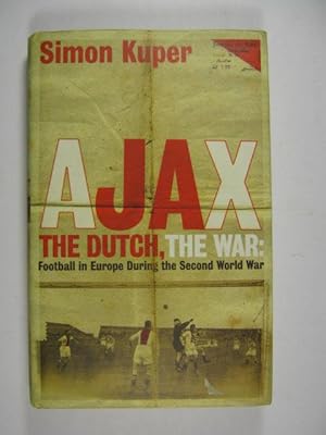 Bild des Verkufers fr Ajax, the Dutch, the war. Football in Europe during the Second World War. zum Verkauf von Rotes Antiquariat