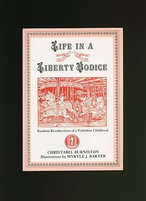 Imagen del vendedor de Life In A Liberty Bodice; Random Recollections of a Yorkshire Childhood [Signed] a la venta por Little Stour Books PBFA Member