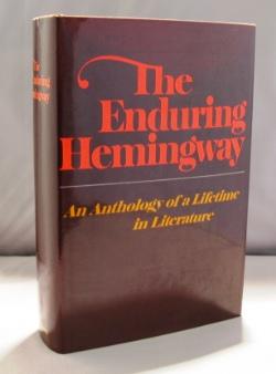 The Enduring Hemingway: An Anthology of a Lifetime in Literature.