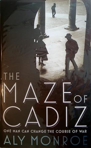 The Maze of Cadiz : One Man Can Change the Course of War