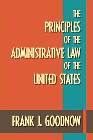 Image du vendeur pour The Principles of the Administrative Law of the United States mis en vente par The Lawbook Exchange, Ltd., ABAA  ILAB