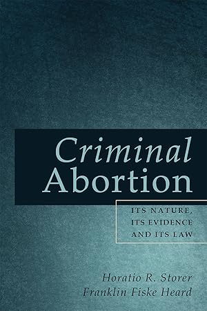 Imagen del vendedor de Criminal Abortion: Its Nature, Its Evidence, and Its Law a la venta por The Lawbook Exchange, Ltd., ABAA  ILAB