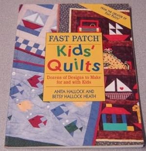 Image du vendeur pour Fast Patch Kids' Quilts: Dozens Of Designs To Make For And With Kids mis en vente par Books of Paradise
