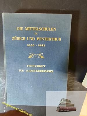 Bild des Verkufers fr Die Mittelschulen in Zrich und Winterthur : 1833-1933 / Bearb. von Fritz Hunziker Festschrift zur Jahrhundertfeier (Die Zrcherischen Schulen seit der Regeneration; Bd. 2). zum Verkauf von Antiquariat-Fischer - Preise inkl. MWST