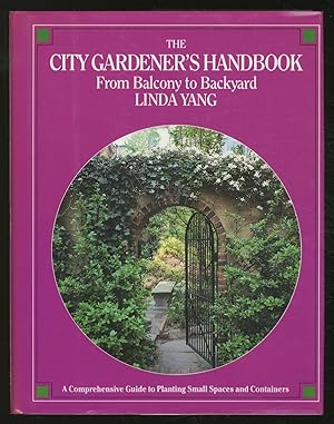 Seller image for The City Gardener's Handbook: From Balcony to Backyard for sale by Between the Covers-Rare Books, Inc. ABAA