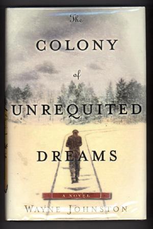 Seller image for THE COLONY OF UNREQUITED DREAMS for sale by COLLECTIBLE BOOK SHOPPE