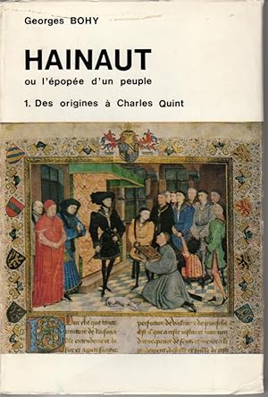 Hainaut ou l'épopée d'un peuple. Tome I: Des origines à Charles Quint. Tome II: De Charles Quint ...