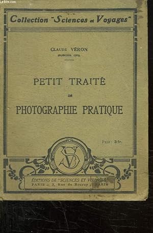 Seller image for PETIT TRAITE DE PHOTOGRAPHIE PRATIQUE. for sale by Le-Livre