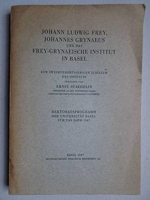 Bild des Verkufers fr Johann Ludwig Frey, Johannes Grynaeus und das Frey-Grynaeische Institut in Basel. Zum zweihundertjhrigen Jubilum des Instituts. Rektoratsprogramm der Universitt Basel fr das Jahr 1947. zum Verkauf von Antiquariaat De Boekenbeurs