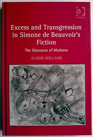 Excess and Transgression in Simone de Beauvoir's Fiction : The Discourse of Madness (Hardback)