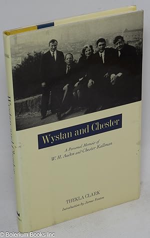 Bild des Verkufers fr Wystan and Chester; a personal memoir of W. H. Auden and Chester Kallman zum Verkauf von Bolerium Books Inc.