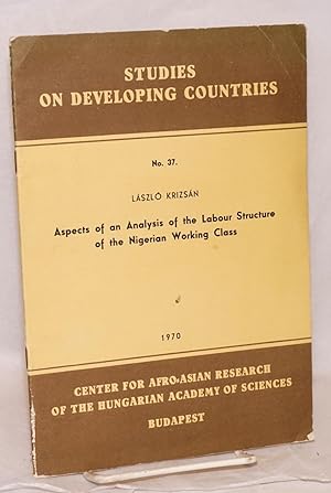 Aspects of an analysis of the labour structure of the Nigerian working class