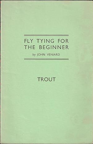 Image du vendeur pour FLY TYING FOR THE BEGINNER: TROUT. By John Veniard. mis en vente par Coch-y-Bonddu Books Ltd