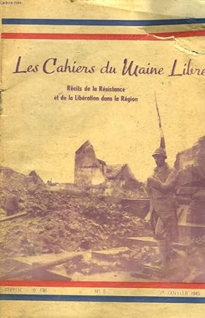 Seller image for LES CAHIERS DU MAINE LIBRE N5, 1er JANVIER 1945. RECITS DE LA RESISTANCE ET DE LA LIBERATION DANS LA REGION. for sale by Le-Livre