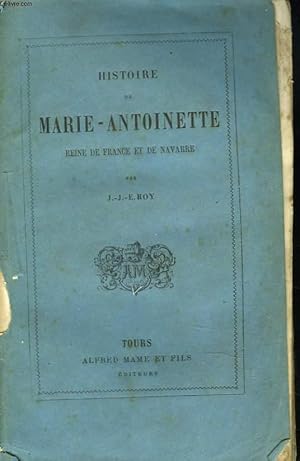 Bild des Verkufers fr HISTOIRE DE MARIE ANTOINETTE, REINE DE FRANCE ET DE NAVARRE zum Verkauf von Le-Livre