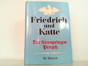 Bild des Verkufers fr Friedrich und Katte. Der Kronprinzen-Proze. zum Verkauf von Antiquariat Ehbrecht - Preis inkl. MwSt.