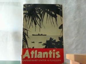 Seller image for Atlantis. Kaperfahrt unter 10 Flaggen. Die Geschichte eines deutschen Hilfskreuzers. for sale by Antiquariat Ehbrecht - Preis inkl. MwSt.