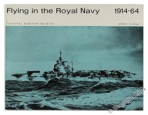 FLYING IN THE ROYAL NAVY 1914-64. National Maritime Museum.: