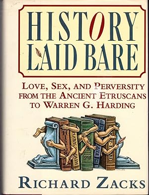 Seller image for History Laid Bare: Love, Sex, and Perversity from the Ancient Etruscans to Warren G. Harding for sale by Dorley House Books, Inc.