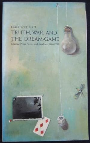 Seller image for Truth, War, and the Dream-Game: selected prose poems and parables, 1966-1990 for sale by James Fergusson Books & Manuscripts