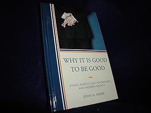 Why It Is Good To Be Good: Ethics, Kohut's Self Psychology, and Modern Society