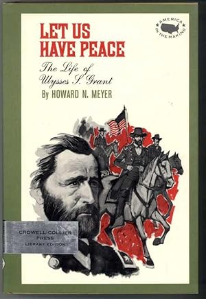 Imagen del vendedor de LET US HAVE PEACE The Life of Ulysses S. Grant a la venta por Windy Hill Books