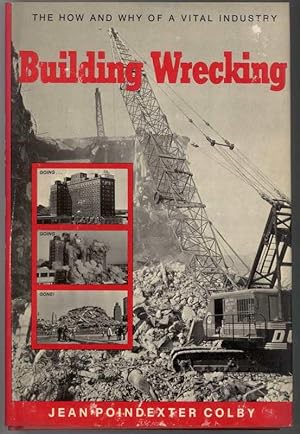 Seller image for BUILDING WRECKING The How and Why of a Vital Industry for sale by Windy Hill Books