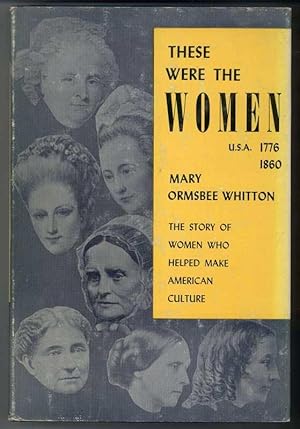 Seller image for THESE WERE THE WOMEN USA 1776-1860 for sale by Windy Hill Books