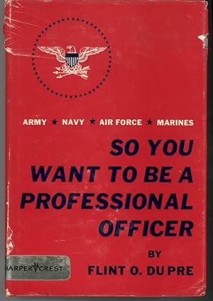 Seller image for SO YOU WANT TO BE A PROFESSIONAL OFFICER for sale by Windy Hill Books