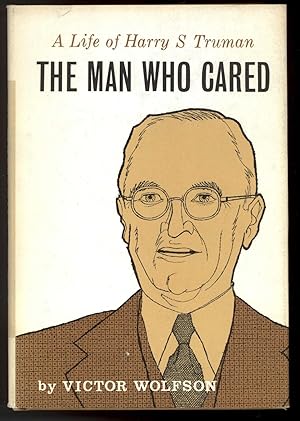 Seller image for THE MAN WHO CARED A Life of Harry S. Truman for sale by Windy Hill Books