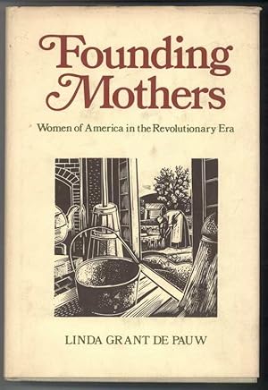 Seller image for FOUNDING MOTHERS WOMEN OF AMERICA IN THE REVOLUTIONARY ERA for sale by Windy Hill Books