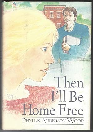 Image du vendeur pour THEN I'LL BE HOME FREE mis en vente par Windy Hill Books