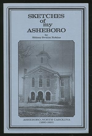Seller image for Sketches of my Asheboro: Asheboro, North Carolina 1880 - 1910 for sale by Between the Covers-Rare Books, Inc. ABAA