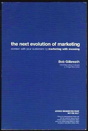 Immagine del venditore per The Next Evolution of Marketing: Connect With Your Customers By Marketing With Meaning venduto da Clausen Books, RMABA