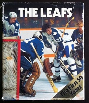 Seller image for The Leafs: The First 50 Years (autographed By 7 Former Leafs) for sale by Inno Dubelaar Books