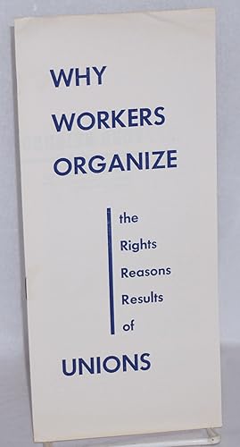 Why Workers Organize: the rights, reasons, results of unions