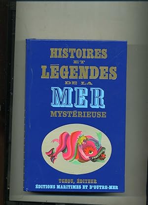 HISTOIRES ET LEGENDES DE LA MER MYTERIEUSE .Textes recueillis et présentés par Bernard Heuvelmans