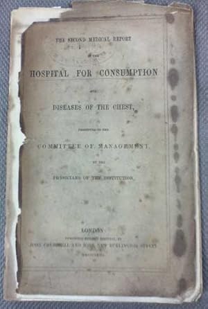 Image du vendeur pour The Second Medical Report of the Hospital for Consumption and Diseases of the Chest, Presented to the Committee of Managment by the Physicans of the Institution mis en vente par Barter Books Ltd