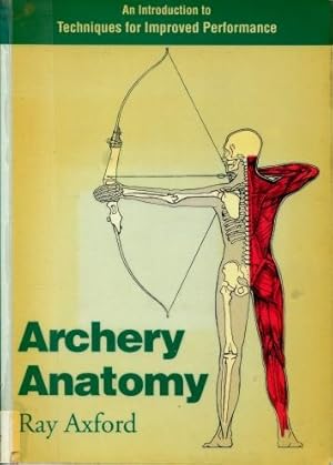 Archery Anatomy : An Introduction to Techniques for Improved Performance
