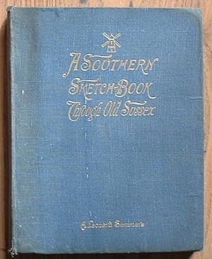 Imagen del vendedor de A Southern Sketch-book Through Old Sussex From Lewes To Chichester a la venta por Pauline Harries Books