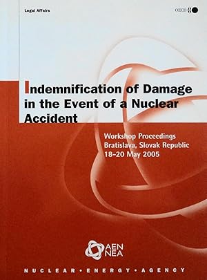 Bild des Verkufers fr Indemnification of Damage in the Event of a Nuclear Accident: Workshop proceedings, Bratislava, Slovak Republic, 18-20 May 2005 zum Verkauf von School Haus Books