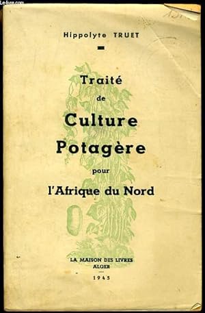 Seller image for TRAITE DE CULTURE POTAGERE POUR L'AFRIQUE DU NORD tole 2 for sale by Le-Livre