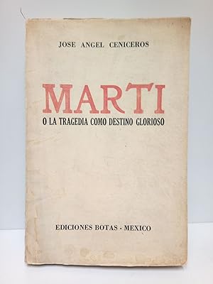 Imagen del vendedor de Mart o la tragedia como destino glorioso / Con una carta al autor a modo de presentacin, por el ilustre historiador cubano D. Emeterio S. Santovenia a la venta por Librera Miguel Miranda