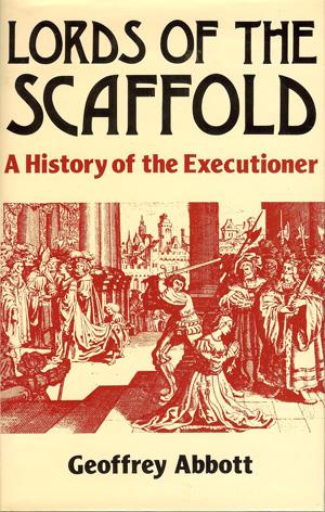 Seller image for Lords of the Scaffold: a History of the Executioner for sale by Horsham Rare Books