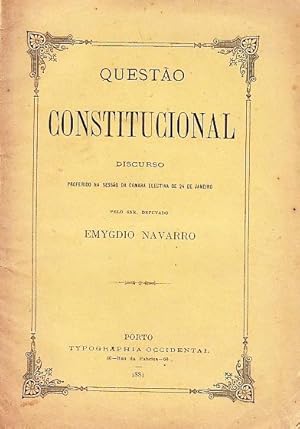 Questão constitucional. Discurso proferido na sessão da Câmara Electiva de 24 de Janeiro pelo Sr....