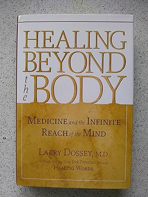 Image du vendeur pour Healing Beyond The Body Medicine And The Infinite Reach Of The Mind mis en vente par Shelley's Books