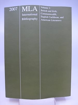 Seller image for 2007 MLA International Bibliography of Books and Articles on the Modern Languages and Literatures, Volume 1: British and Irish, Commonwealth, English Caribbean, and American Literatures for sale by Shelley and Son Books (IOBA)