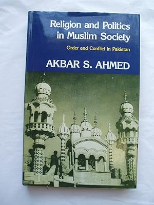 Religion and Politics in Muslim Society: Order and Conflict in Pakistan