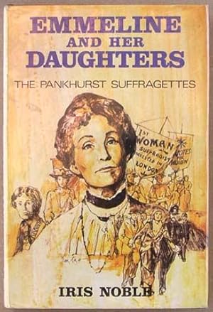 Imagen del vendedor de Emmeline and her daughters : the Pankhurst suffragettes. a la venta por Lost and Found Books