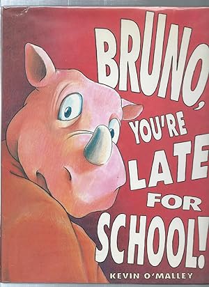 Seller image for BRUNO, You're Late for School for sale by ODDS & ENDS BOOKS